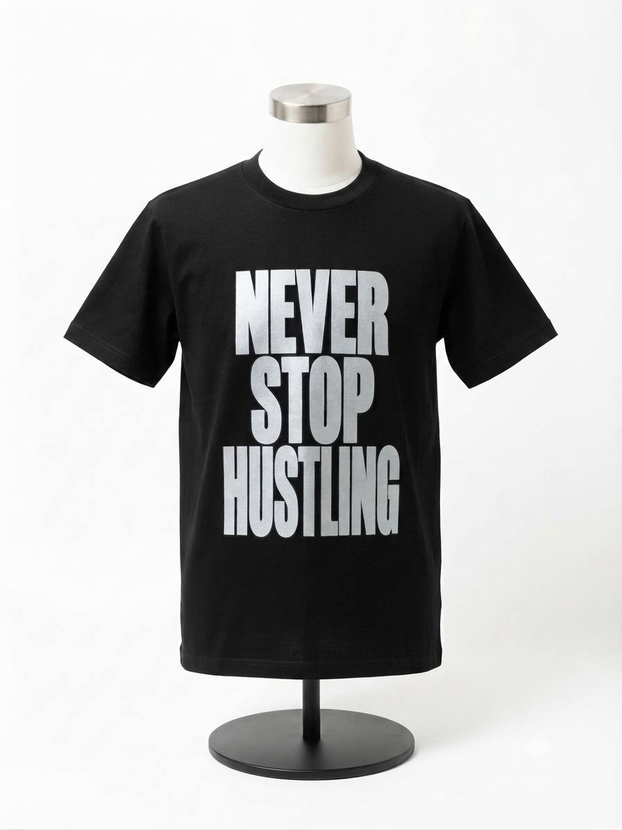 NEVER STOP HUSTLING T-shirt